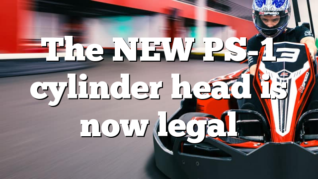 The NEW PS-1 cylinder head is now legal